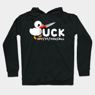 Duck off it you all Hoodie